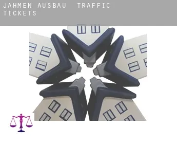 Jahmen Ausbau  traffic tickets